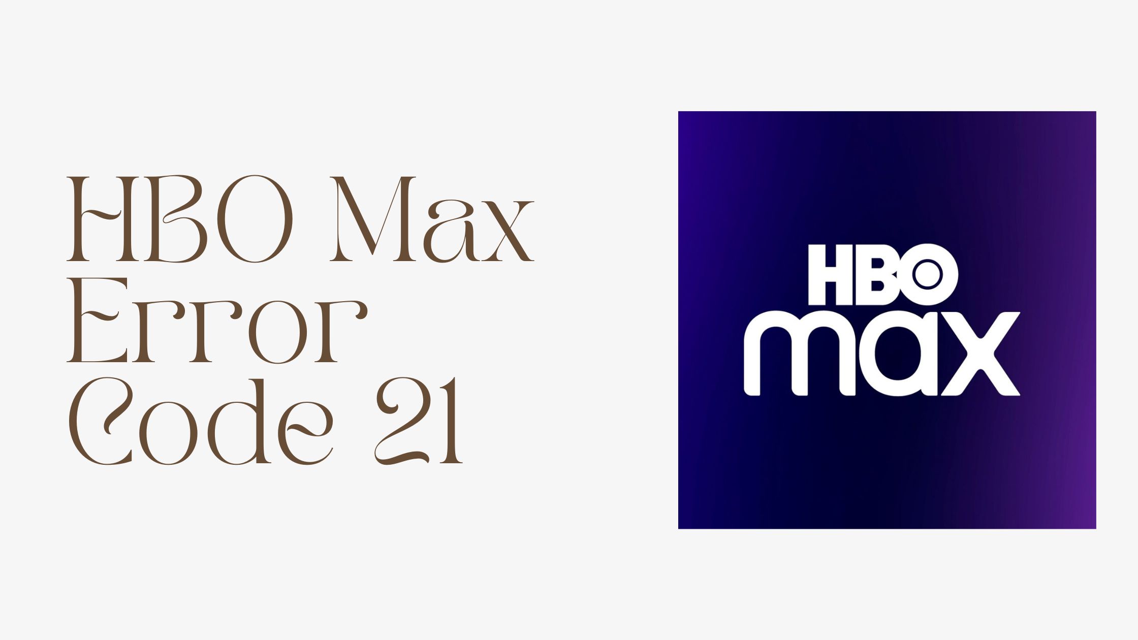 HBO Max Error Code 21