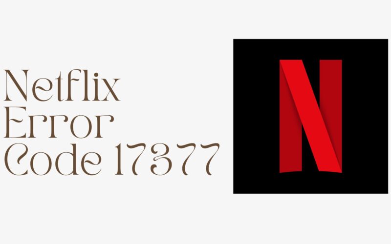 Netflix Error Code 17377