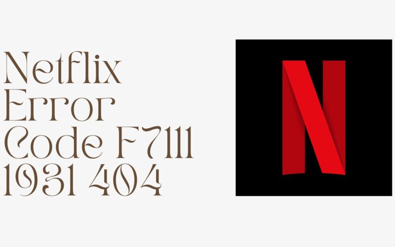 Netflix Error Code F7111 1931 404