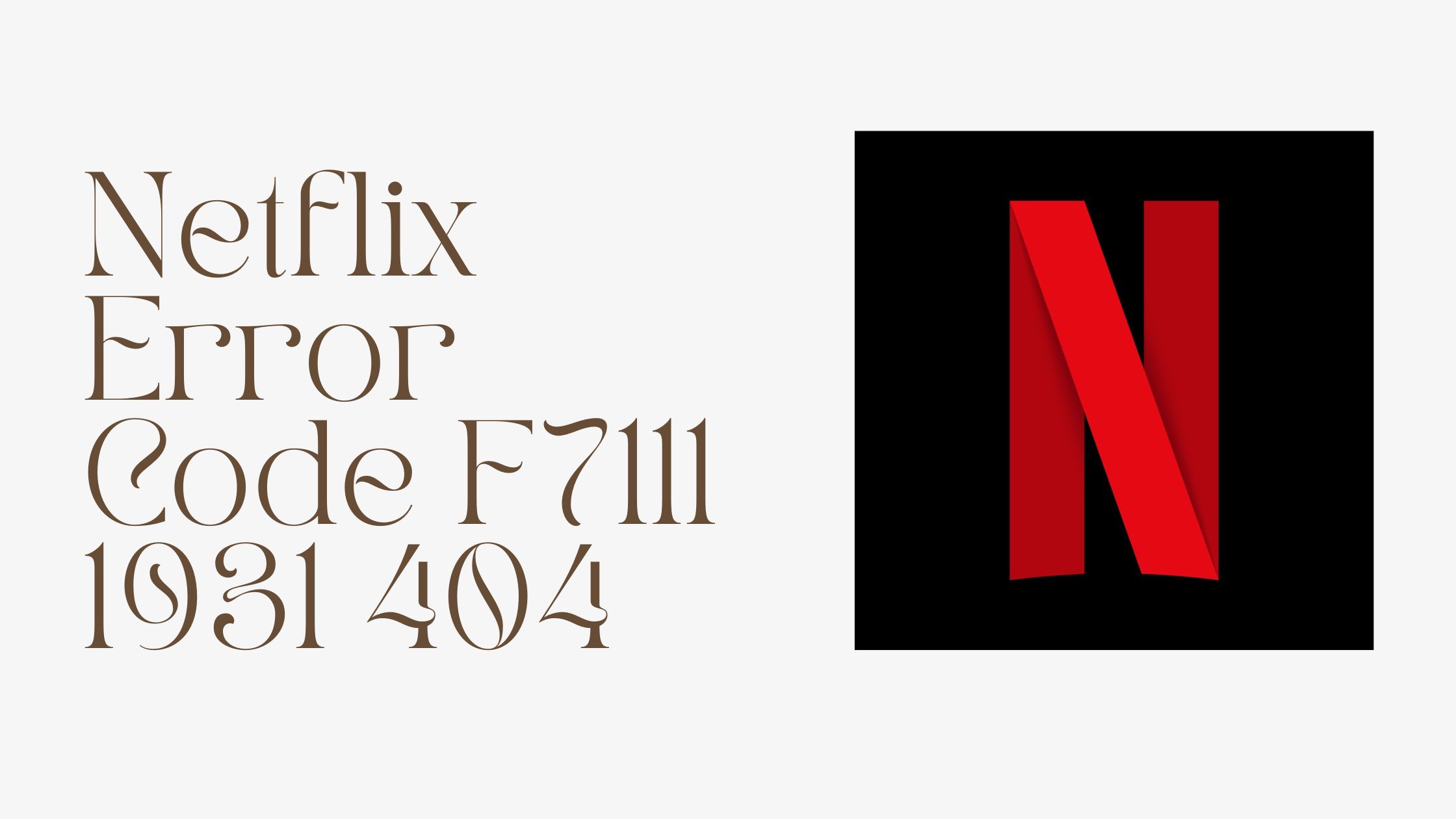 Netflix Error Code F7111 1931 404