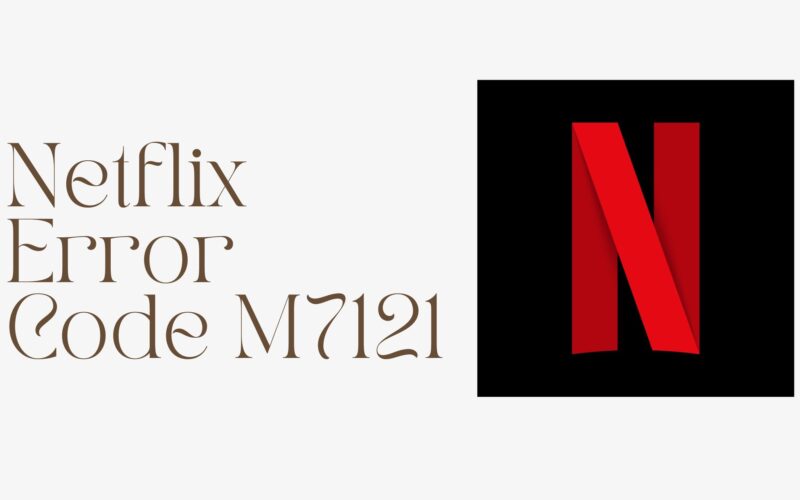 Netflix Error Code M7121