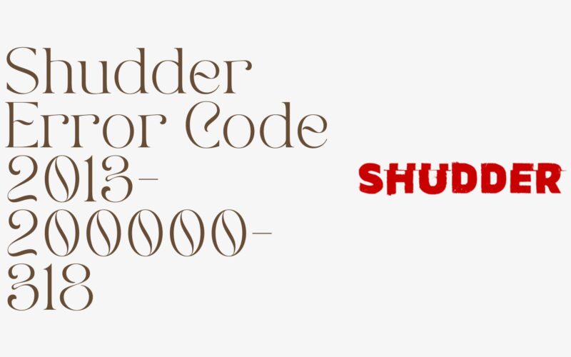 Shudder Error Code 2013 200000 318