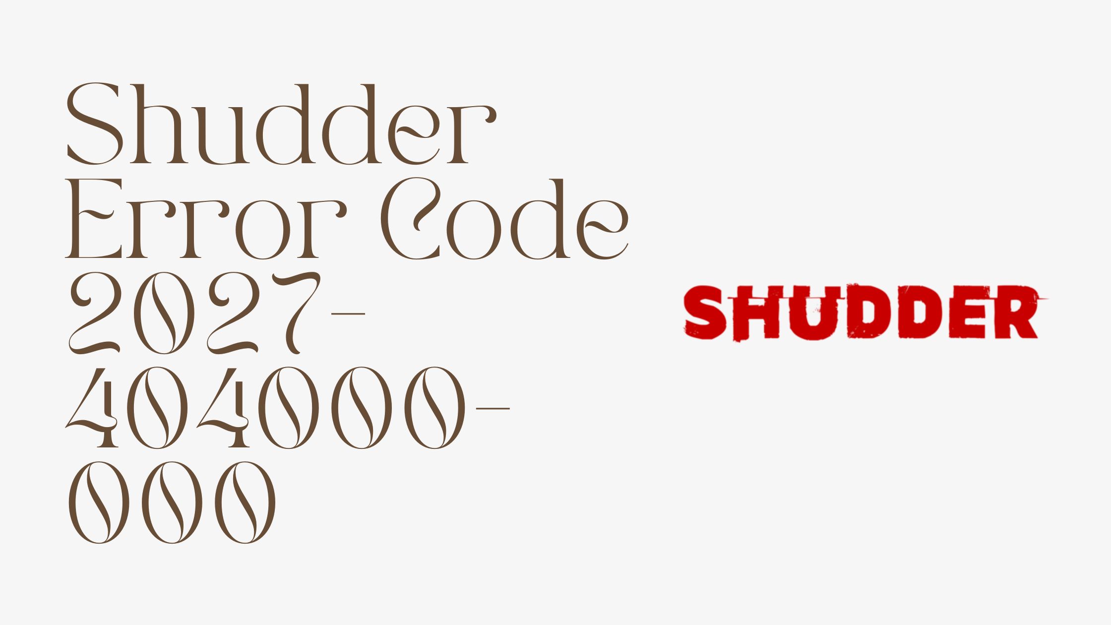 Shudder Error Code 2027 404000 000
